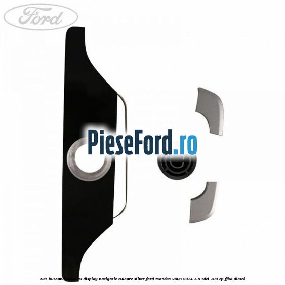 Set butoane radio cu display navigatie culoare silver Ford Mondeo 2008-2014 1.8 TDCi 100 cp FFBA diesel