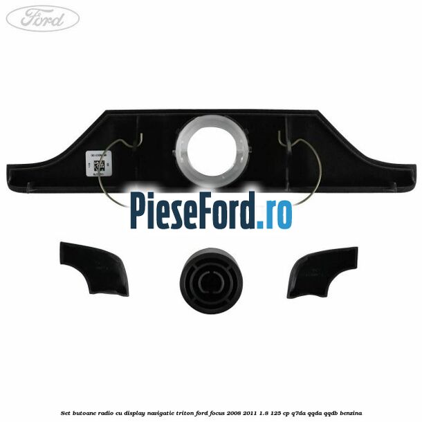 Set butoane radio cu display navigatie Triton Ford Focus 2008-2011 1.8 125 cp Q7DA, QQDA, QQDB benzina