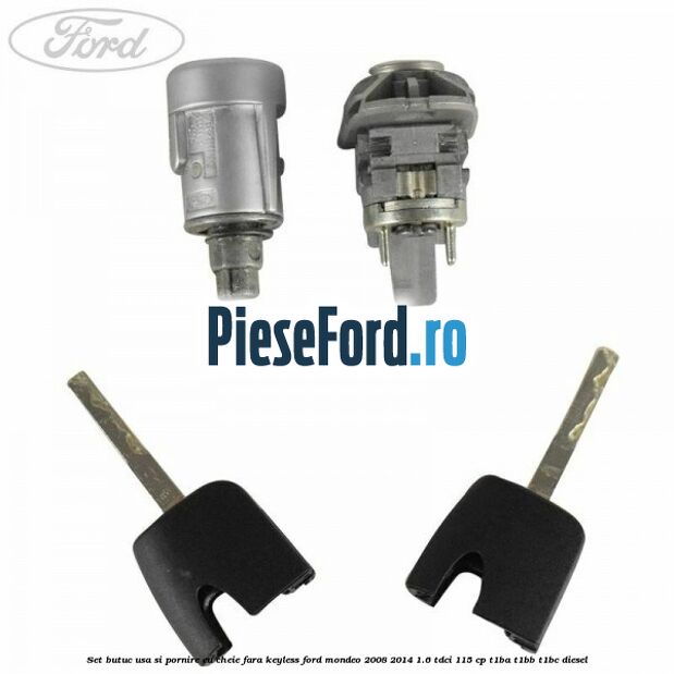 Set butuc usa si pornire cu cheie fara keyless Ford Mondeo 2008-2014 1.6 TDCi 115 cp T1BA, T1BB, T1BC diesel