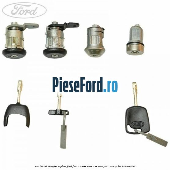 Set butuci complet 4 piese Ford Fiesta 1996-2001 1.6 16V Sport 103 cp Set butuci complet 4 piese Ford Fiesta 1996-2001 1.6 16V Sport 103 cp L1T, L1V benzina