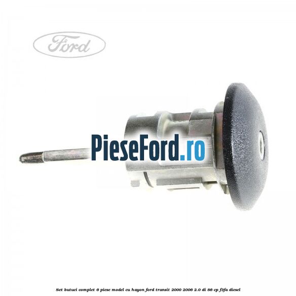 Set butuci complet 6 piese model cu hayon Ford Transit 2000-2006 2.0 DI 86 cp F3FA diesel
