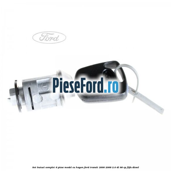 Set butuci complet 6 piese model cu hayon Ford Transit 2000-2006 2.0 DI 86 cp F3FA diesel