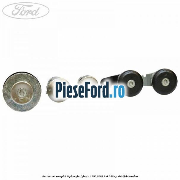 Set butuci complet 8 piese Ford Fiesta 1996-2001 1.0 i 52 cp ZH10JRB benzina
