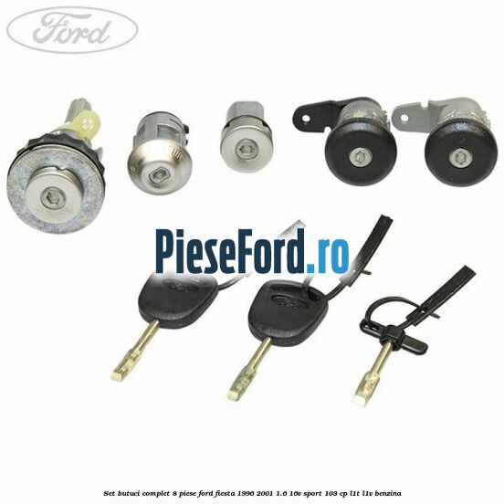 Set butuci complet 8 piese Ford Fiesta 1996-2001 1.6 16V Sport 103 cp L1T, L1V benzina