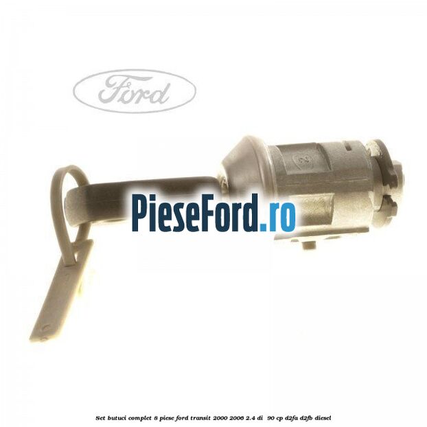 Set butuci complet 8 piese Ford Transit 2000-2006 2.4 DI 90 cp Set butuci complet 8 piese Ford Transit 2000-2006 2.4 DI 90 cp D2FA, D2FB diesel