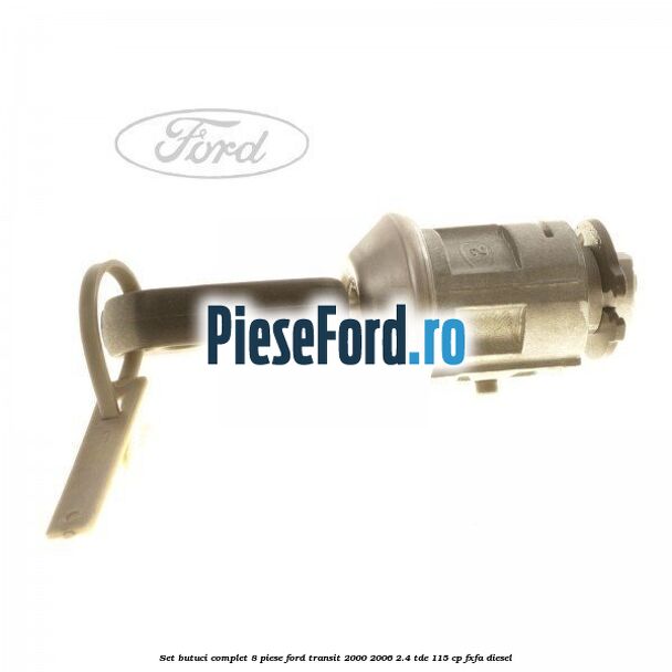 Set butuci complet 8 piese Ford Transit 2000-2006 2.4 TDE 115 cp FXFA diesel
