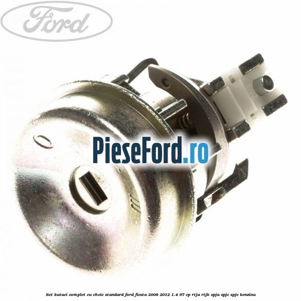 Set butuci complet cu cheie standard Ford Fiesta 2008-2012 1.4 97 cp Set butuci complet cu cheie standard Ford Fiesta 2008-2012 1.4 97 cp RTJA, RTJB, SPJA, SPJC, SPJE benzina
