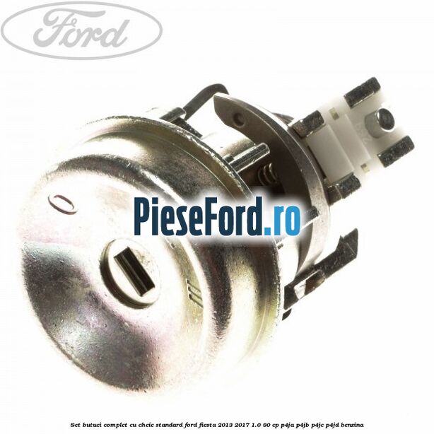 Set butuci complet cu cheie standard Ford Fiesta 2013-2017 1.0 80 cp Set butuci complet cu cheie standard Ford Fiesta 2013-2017 1.0 80 cp P4JA, P4JB, P4JC, P4JD benzina