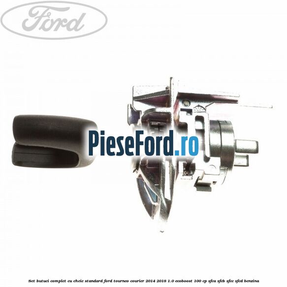 Set butuci complet cu cheie standard Ford Tourneo Courier 2014-2018 1.0 EcoBoost 100 cp SFCA, SFCB, SFCC, SFCD benzina