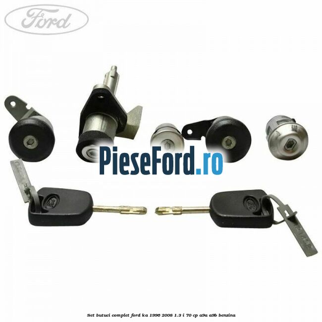 Set butuci complet Ford Ka 1996-2008 1.3 i 70 cp A9A, A9B benzina