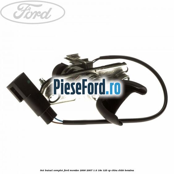 Set butuci complet Ford Mondeo 2000-2007 1.8 16V 125 cp CHBA, CHBB benzina