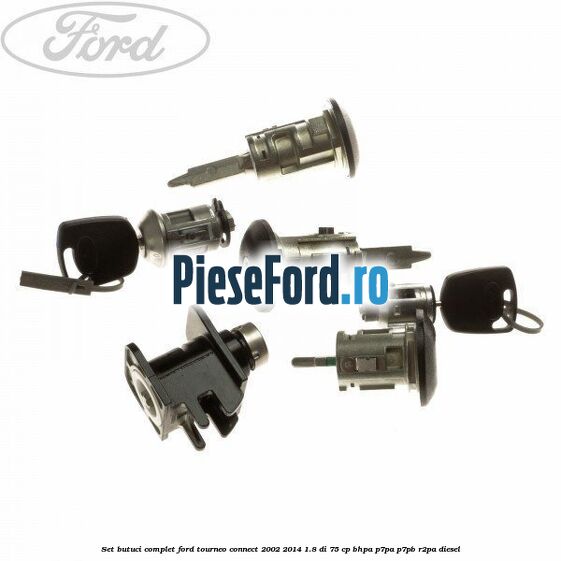 Set butuci complet Ford Tourneo Connect 2002-2014 1.8 Di 75 cp BHPA, P7PA, P7PB, R2PA diesel
