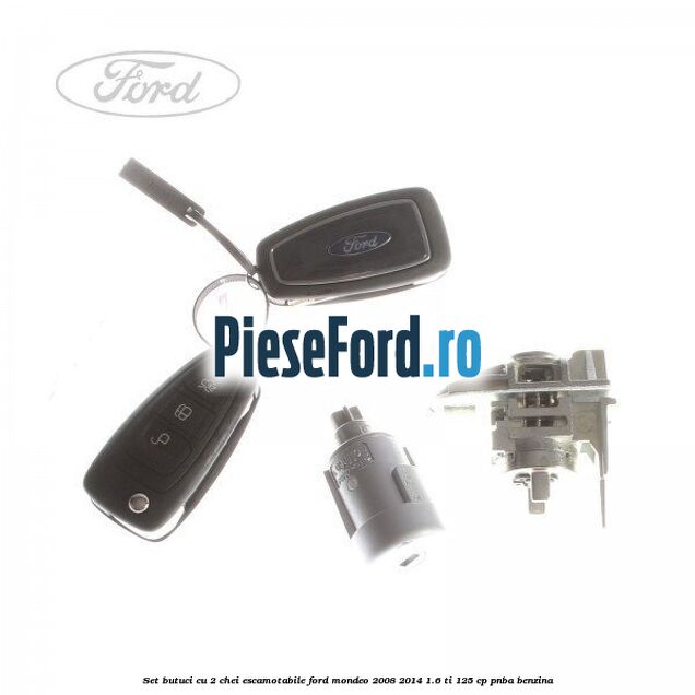 Set butuci cu 2 chei escamotabile Ford Mondeo 2008-2014 1.6 Ti 125 cp