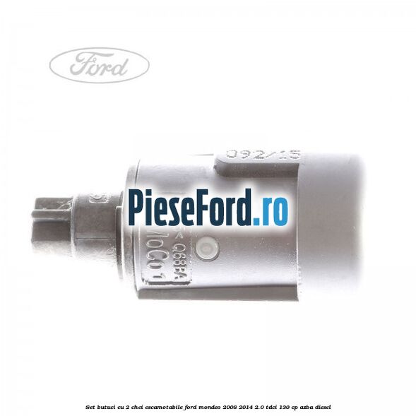 Set butuci cu 2 chei escamotabile Ford Mondeo 2008-2014 2.0 TDCi 130 cp AZBA diesel