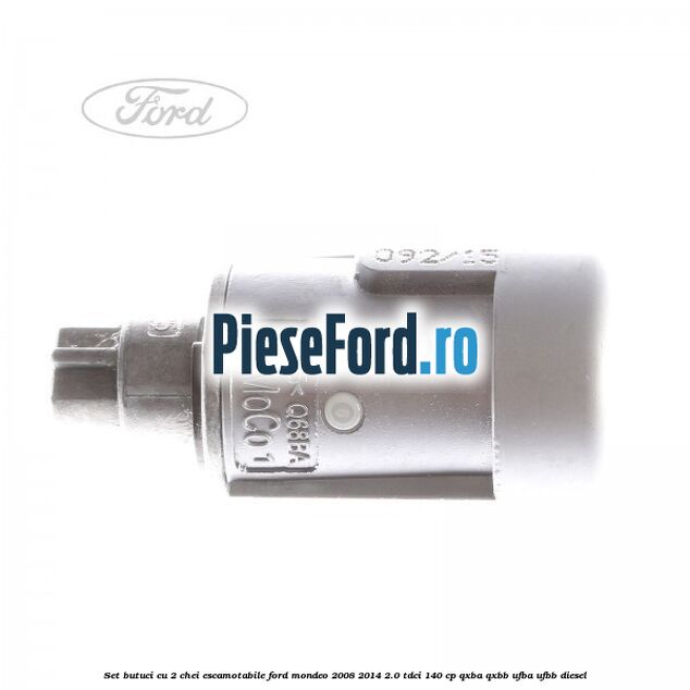 Set butuci cu 2 chei escamotabile Ford Mondeo 2008-2014 2.0 TDCi 140 cp QXBA, QXBB, UFBA, UFBB diesel