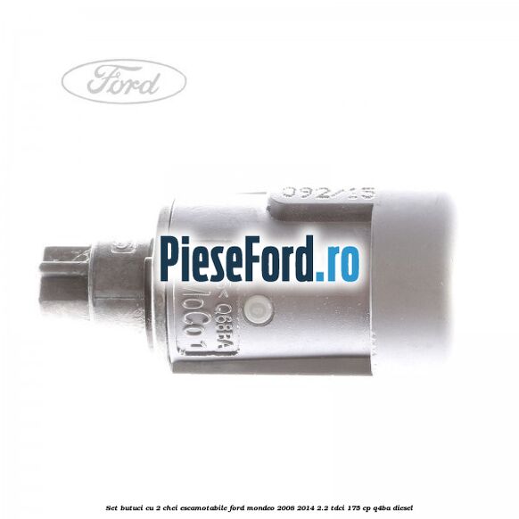 Set butuci cu 2 chei escamotabile Ford Mondeo 2008-2014 2.2 TDCi 175 cp Q4BA diesel