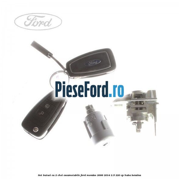 Set butuci cu 2 chei escamotabile Ford Mondeo 2008-2014 2.5 220 cp