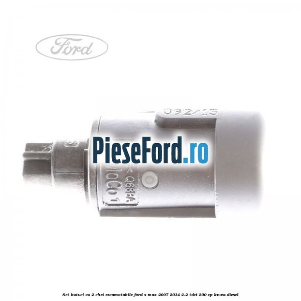 Set butuci cu 2 chei escamotabile Ford S-Max 2007-2014 2.2 TDCi 200 cp KNWA diesel