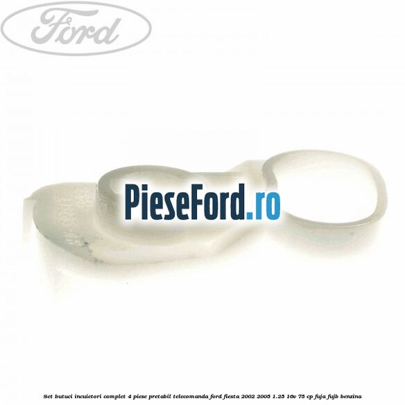 Set butuci incuietori complet 4 piese pretabil telecomanda Ford Fiesta 2002-2005 1.25 16V 75 cp FUJA, FUJB benzina