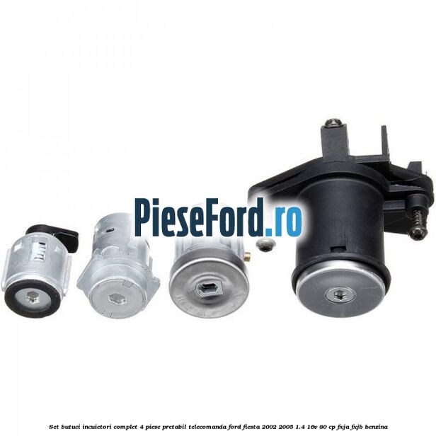 Set butuci incuietori complet 4 piese pretabil telecomanda Ford Fiesta 2002-2005 1.4 16V 80 cp FXJA, FXJB benzina