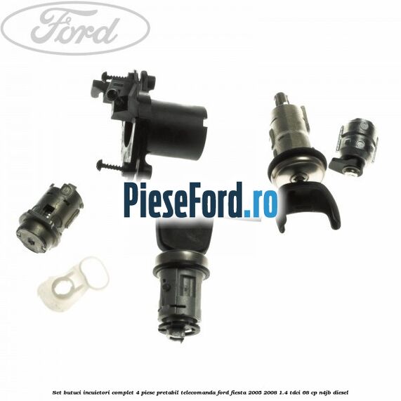 Set butuci incuietori complet 4 piese pretabil telecomanda Ford Fiesta 2005-2008 1.4 TDCi 68 cp N4JB diesel