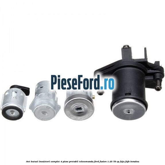 Set butuci incuietori complet 4 piese pretabil telecomanda Ford Fusion 1.25 75 cp FUJA, FUJB benzina