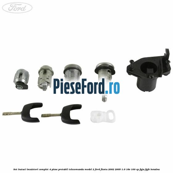 Set butuci incuietori complet 4 piese pretabil telecomanda model 2 Ford Fiesta 2002-2005 1.6 16V 100 cp Set butuci incuietori complet 4 piese pretabil telecomanda model 2 Ford Fiesta 2002-2005 1.6 16V 100 cp FYJA, FYJB benzina