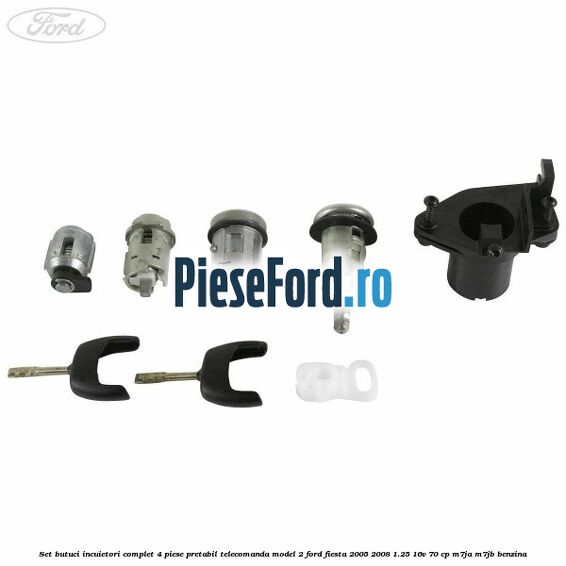 Set butuci incuietori complet 4 piese pretabil telecomanda model 2 Ford Fiesta 2005-2008 1.25 16V 70 cp Set butuci incuietori complet 4 piese pretabil telecomanda model 2 Ford Fiesta 2005-2008 1.25 16V 70 cp M7JA, M7JB benzina