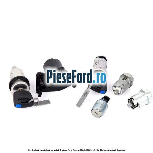 Set butuci incuietori complet 5 piese Ford Fiesta 2002-2005 1.6 16V 100 cp FYJA, FYJB benzina