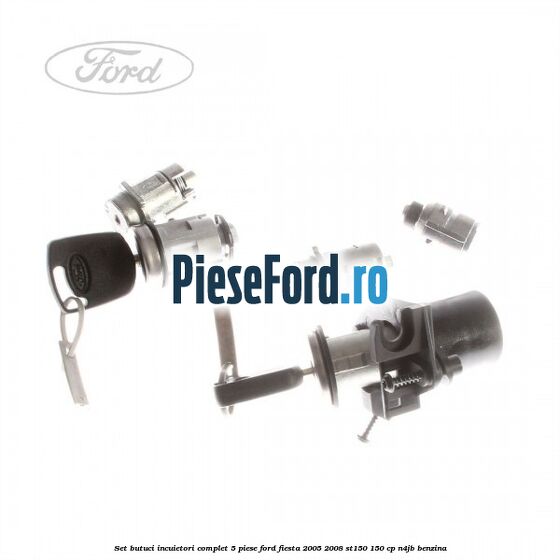 Set butuci incuietori complet 5 piese Ford Fiesta 2005-2008 ST150 150 cp N4JB benzina