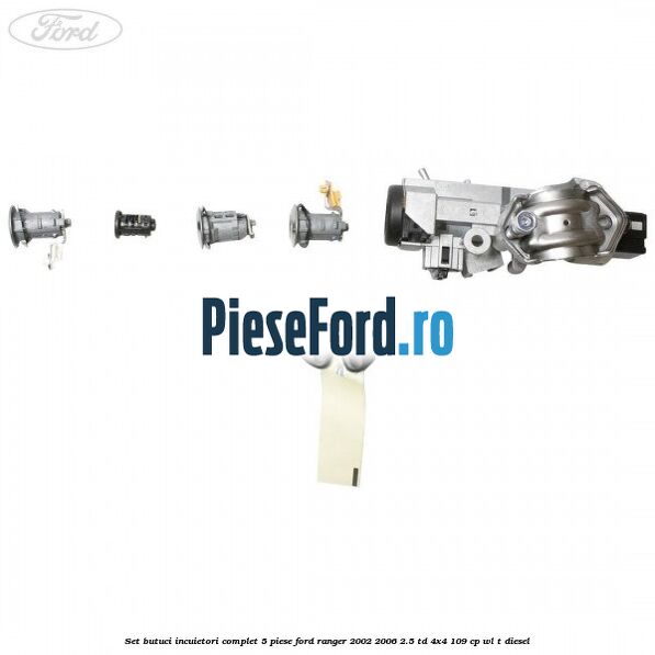 Set butuci incuietori complet 5 piese Ford Ranger 2002-2006 2.5 TD 4x4 109 cp WL-T diesel