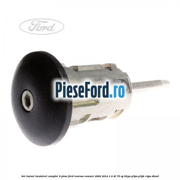 Set butuci incuietori complet 6 piese Ford Tourneo Connect 2002-2014 1.8 Di 75 cp BHPA, P7PA, P7PB, R2PA diesel