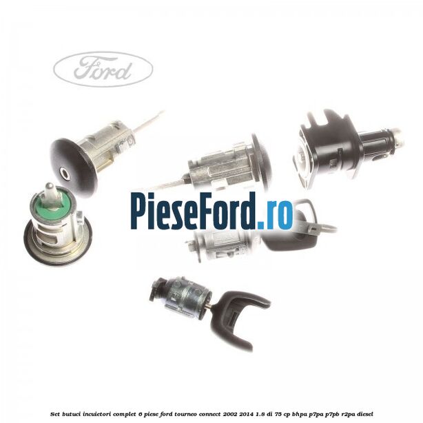 Set butuci incuietori complet 6 piese Ford Tourneo Connect 2002-2014 1.8 Di 75 cp BHPA, P7PA, P7PB, R2PA diesel