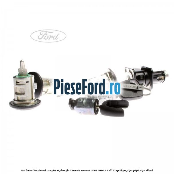 Set butuci incuietori complet 6 piese Ford Transit Connect 2002-2014 1.8 Di 75 cp Set butuci incuietori complet 6 piese Ford Transit Connect 2002-2014 1.8 Di 75 cp BHPA, P7PA, P7PB, R2PA diesel