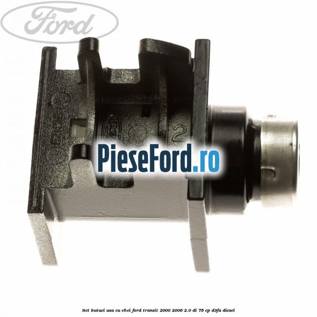 Set butuci usa cu chei Ford Transit 2000-2006 2.0 DI 75 cp Set butuci usa cu chei Ford Transit 2000-2006 2.0 DI 75 cp D3FA diesel