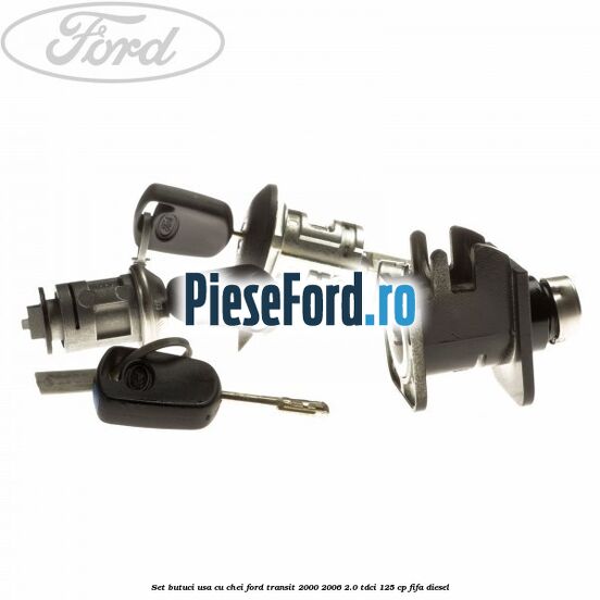 Set butuci usa cu chei Ford Transit 2000-2006 2.0 TDCi 125 cp FIFA diesel