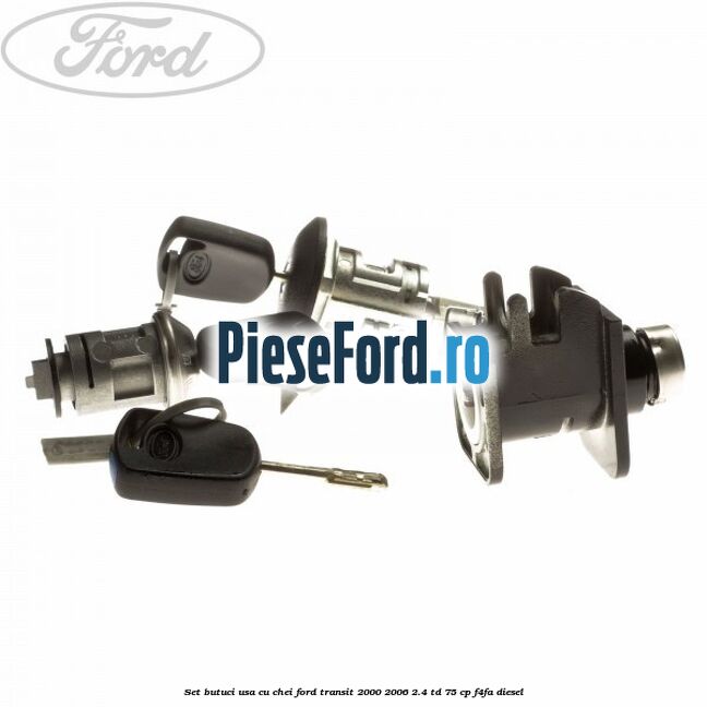 Set butuci usa cu chei Ford Transit 2000-2006 2.4 TD 75 cp F4FA diesel