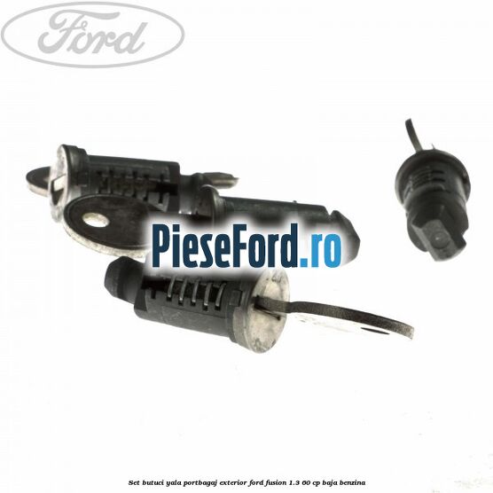 Set butuci yala portbagaj exterior Ford Fusion 1.3 60 cp Set butuci yala portbagaj exterior Ford Fusion 1.3 60 cp BAJA benzina