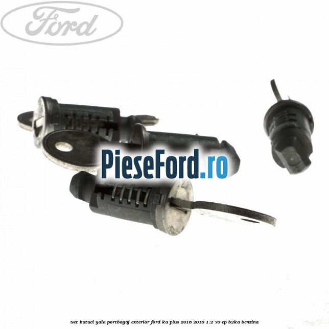 Set butuci yala portbagaj exterior Ford Ka plus 2016-2018 1.2 70 cp Set butuci yala portbagaj exterior Ford Ka plus 2016-2018 1.2 70 cp B2KA benzina