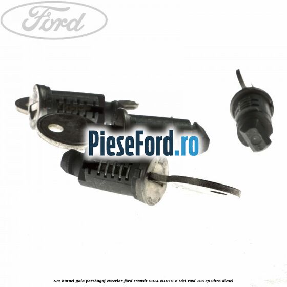 Set butuci yala portbagaj exterior Ford Transit 2014-2018 2.2 TDCi RWD 135 cp Set butuci yala portbagaj exterior Ford Transit 2014-2018 2.2 TDCi RWD 135 cp UHR5 diesel