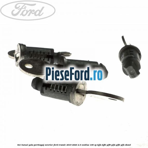 Set butuci yala portbagaj exterior Ford Transit 2019-2023 2.0 EcoBlue 105 cp BJFA, BJFB, YLF6, YLFA, YLFB, YLFS diesel