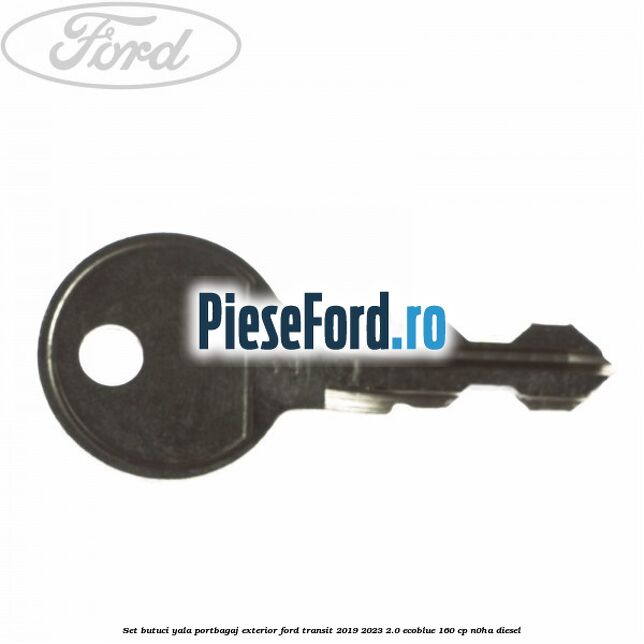 Set butuci yala portbagaj exterior Ford Transit 2019-2023 2.0 EcoBlue 160 cp N0HA diesel