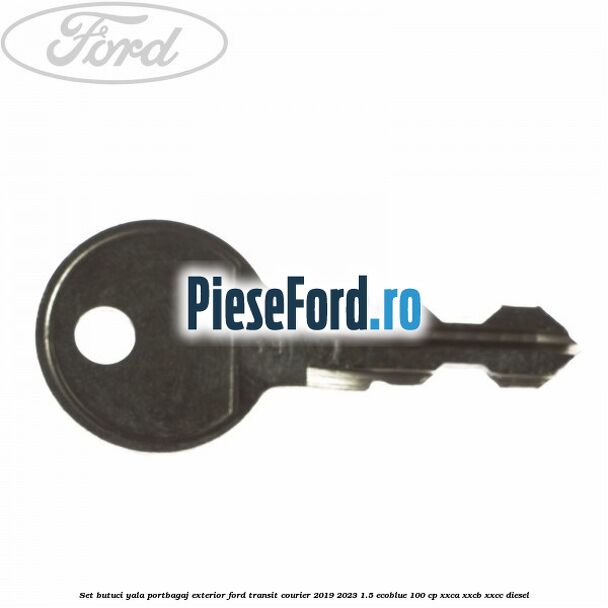 Set butuci yala portbagaj exterior Ford Transit Courier 2019-2023 1.5 EcoBlue 100 cp XXCA, XXCB, XXCC diesel