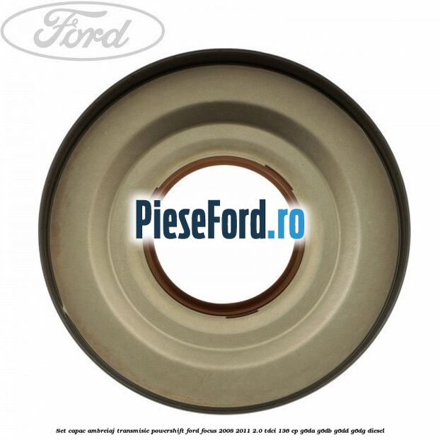 Set capac ambreiaj transmisie PowerShift Ford Focus 2008-2011 2.0 TDCi 136 cp G6DA, G6DB, G6DD, G6DG diesel