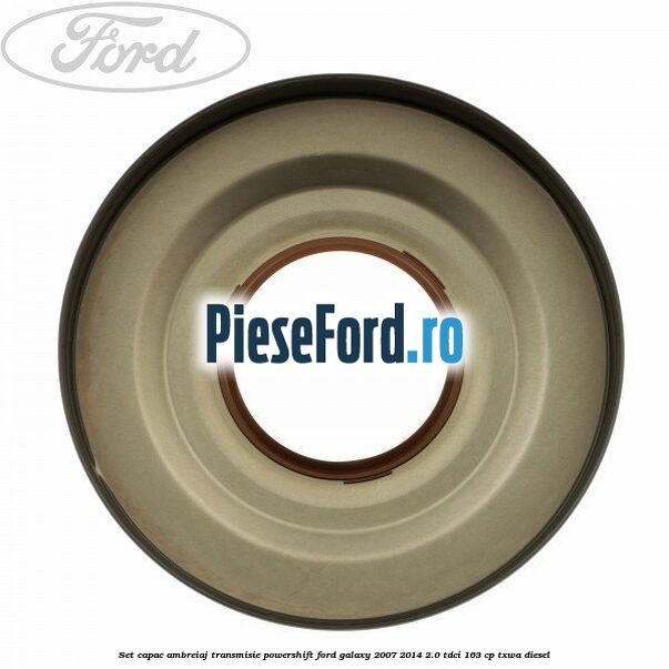 Set capac ambreiaj transmisie PowerShift Ford Galaxy 2007-2014 2.0 TDCi 163 cp TXWA diesel
