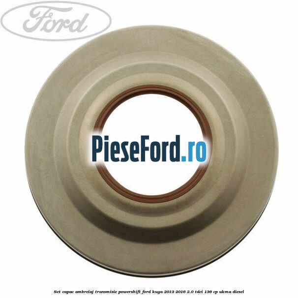 Set capac ambreiaj transmisie PowerShift Ford Kuga 2013-2016 2.0 TDCi 136 cp UKMA diesel