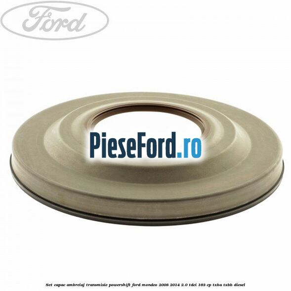 Set capac ambreiaj transmisie PowerShift Ford Mondeo 2008-2014 2.0 TDCi 163 cp TXBA, TXBB diesel