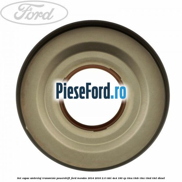 Set capac ambreiaj transmisie PowerShift Ford Mondeo 2014-2018 2.0 TDCi 4x4 180 cp T8CA, T8CB, T8CC, T8CD, T8CL diesel