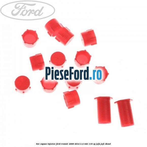 Set capace injector Ford Transit 2006-2014 2.4 TDCi 115 cp JXFA, JXFC diesel
