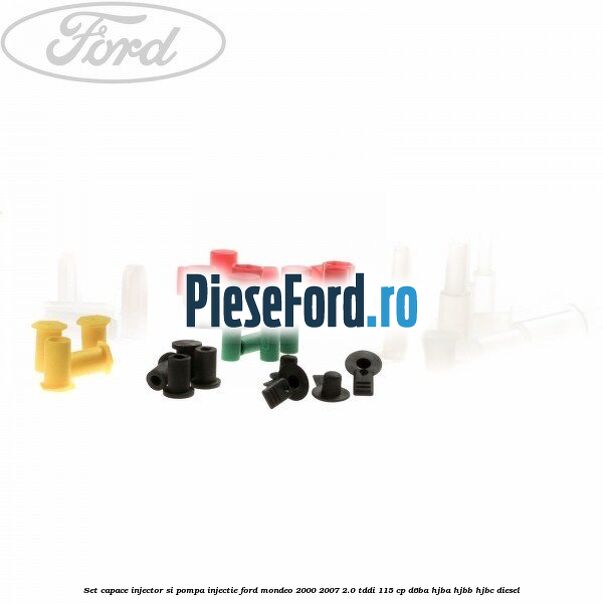 Set capace injector si pompa injectie Ford Mondeo 2000-2007 2.0 TDDI 115 cp D6BA, HJBA, HJBB, HJBC diesel